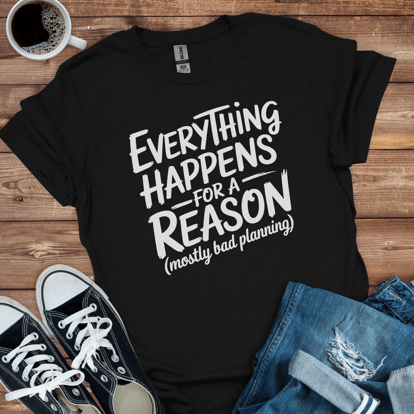 Everything Happens for a Reason T-Shirt