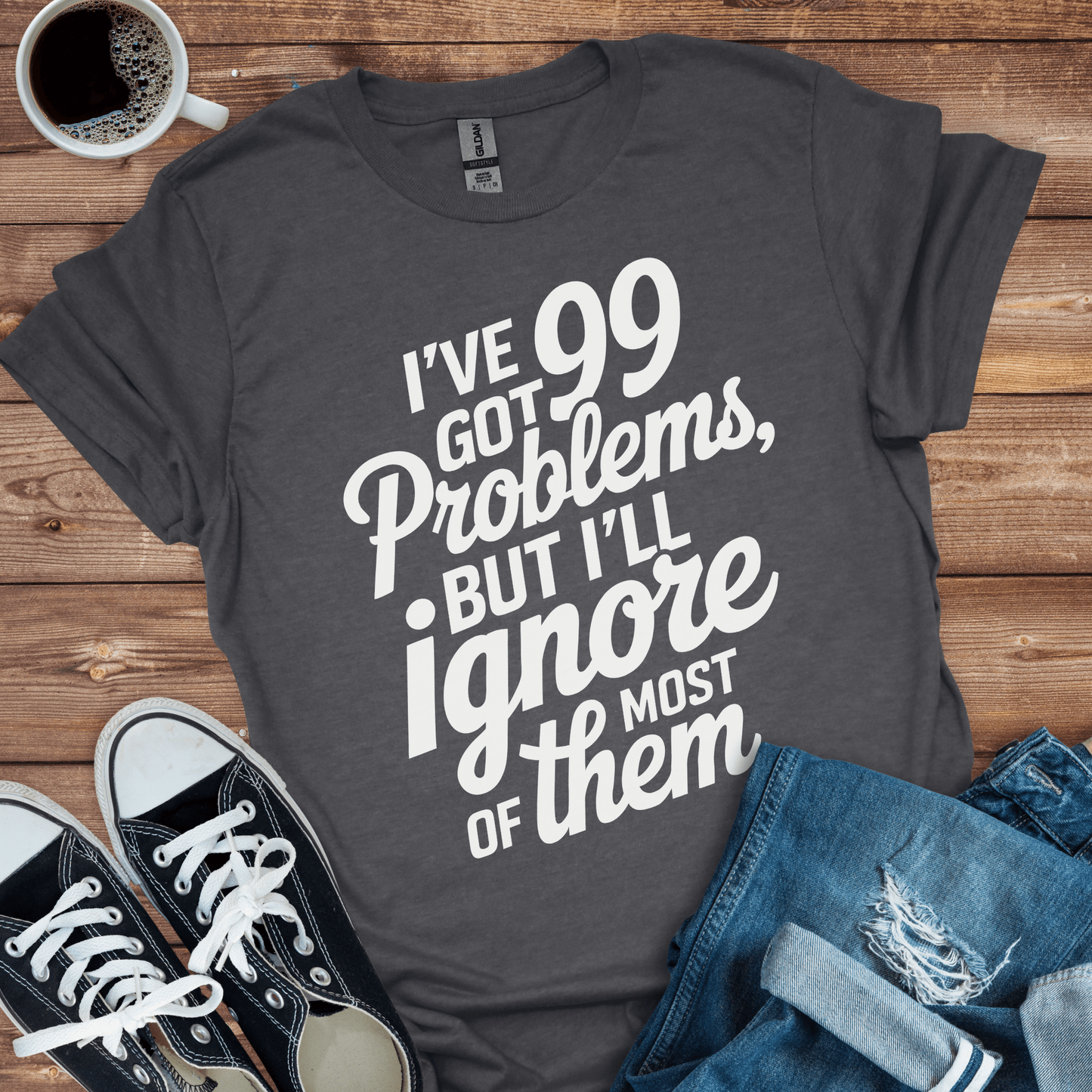 99 Problems T-Shirt