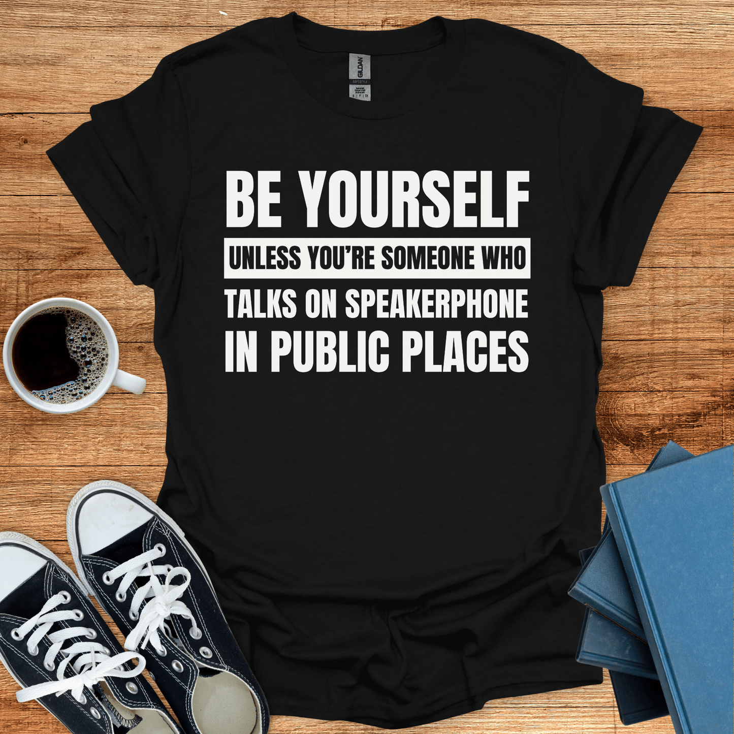 Talks on Speaker Phone - Be Yourself T-Shirt