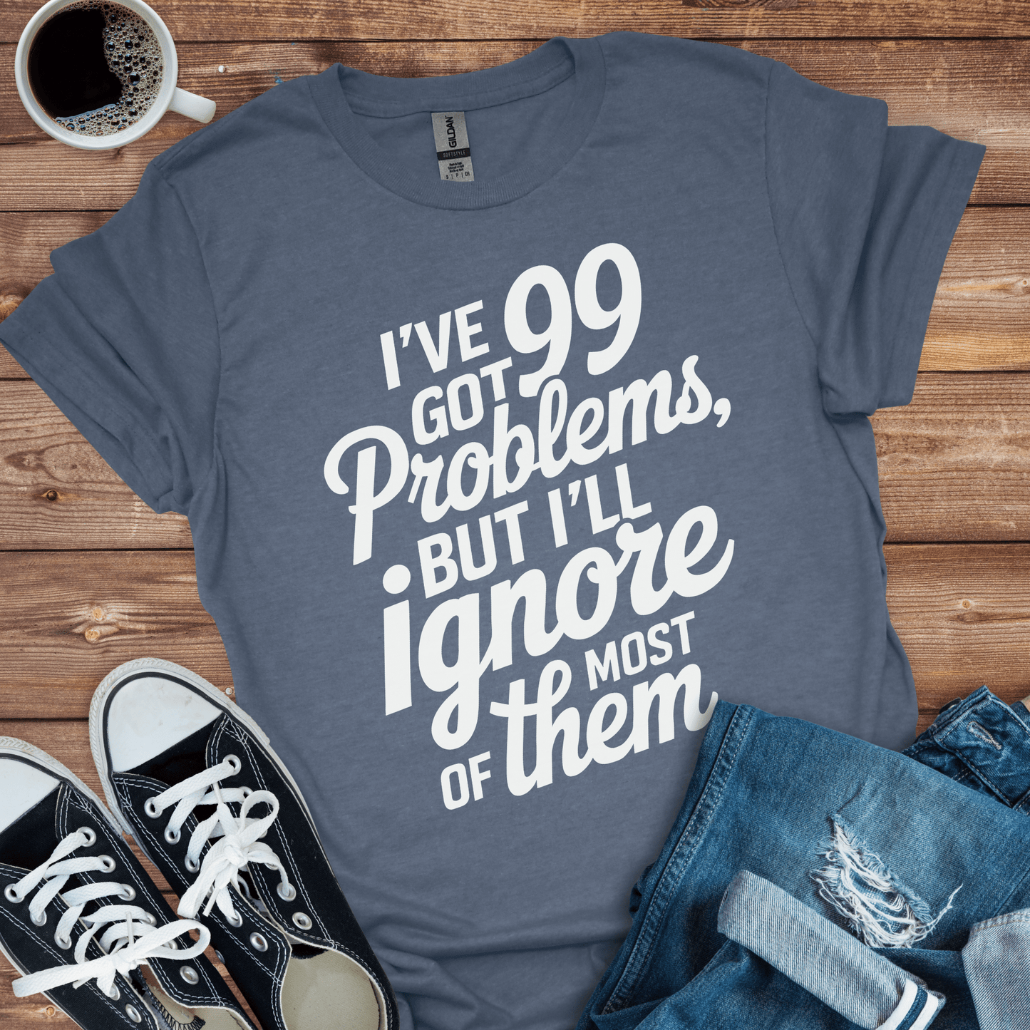 99 Problems T-Shirt