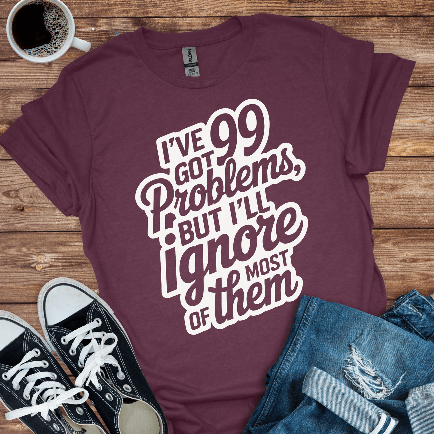 I've Got 99 Problems T-Shirt