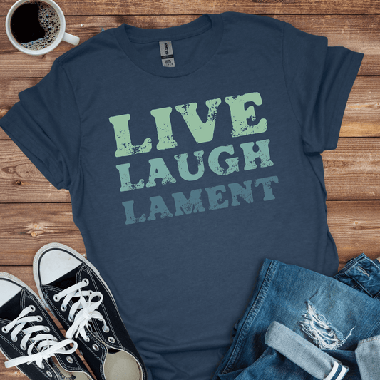 Live Laugh Lament T-Shirt