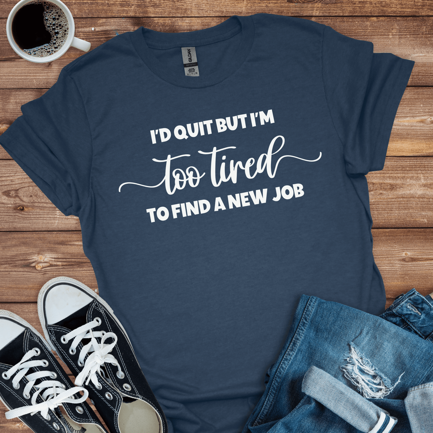 I'd Quit But T-Shirt