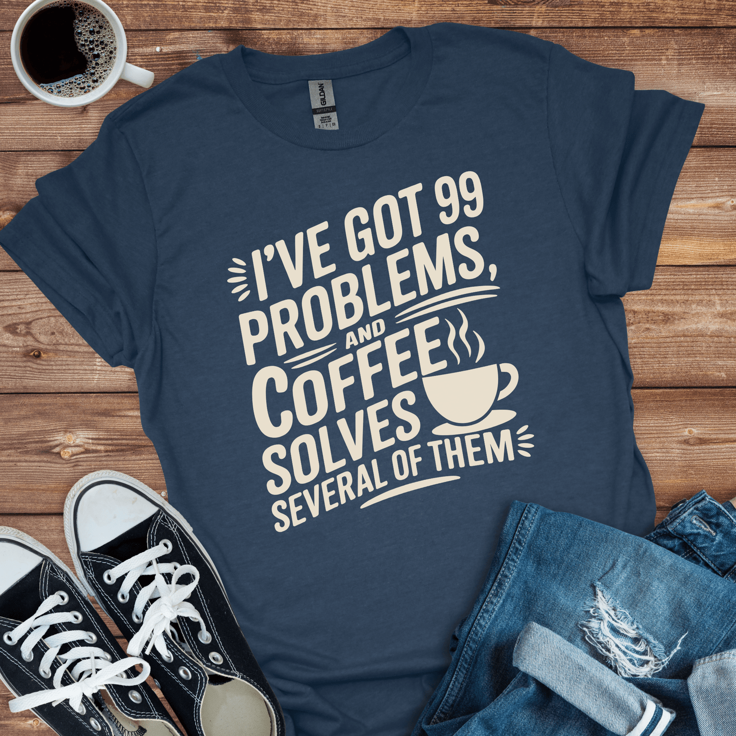 99 Problems Coffee T-Shirt