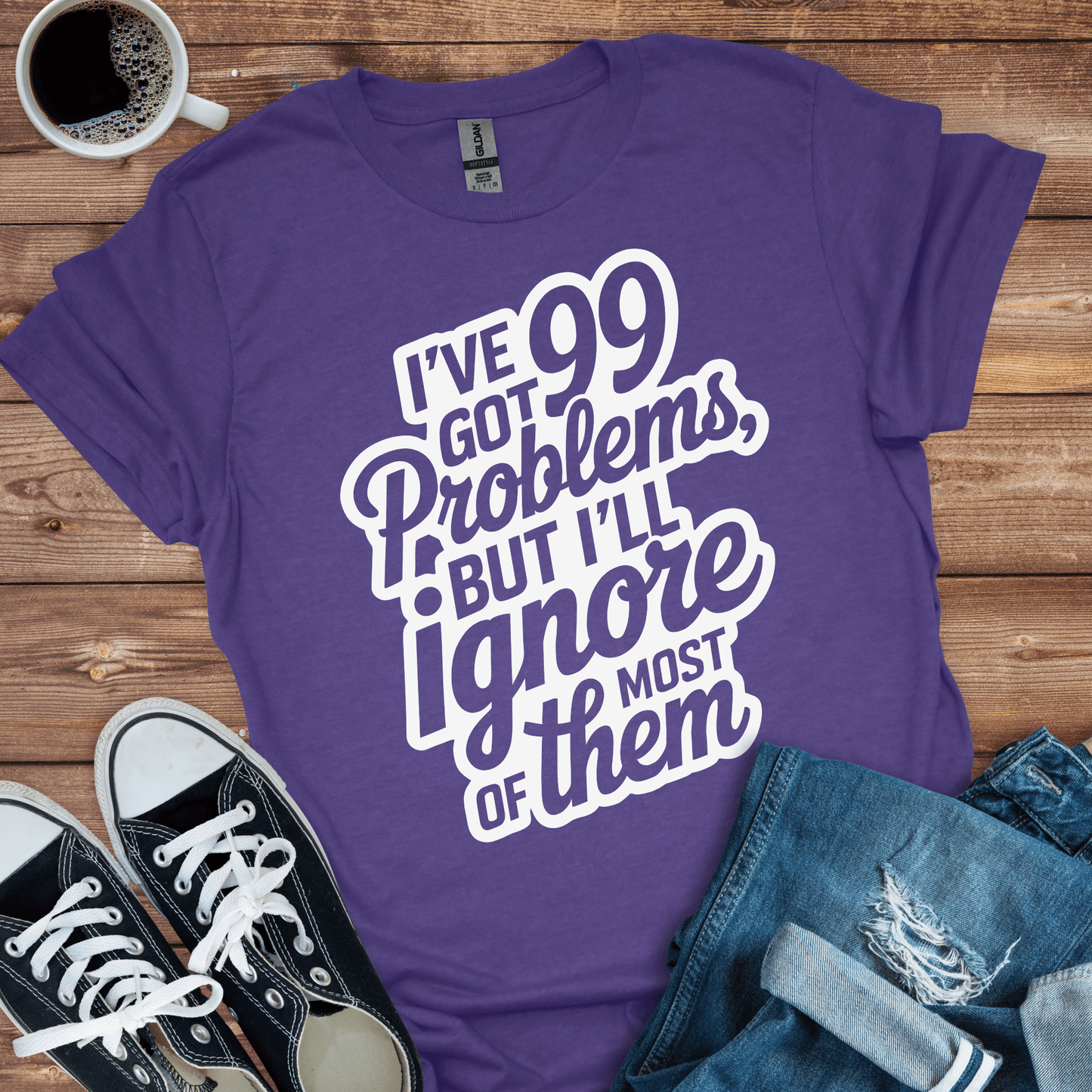 I've Got 99 Problems T-Shirt