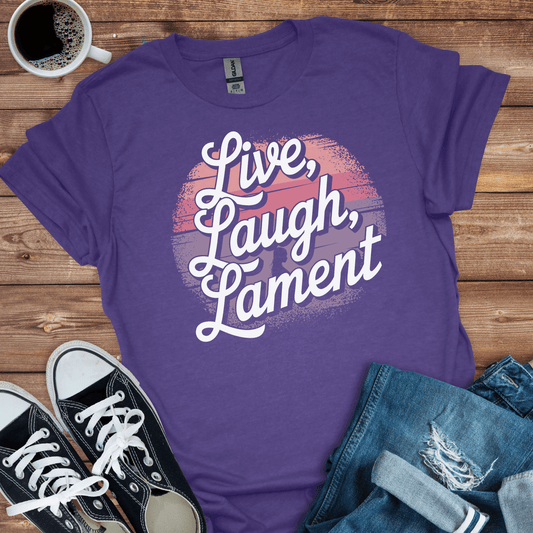 Live Laugh Lament Colorful T-Shirt