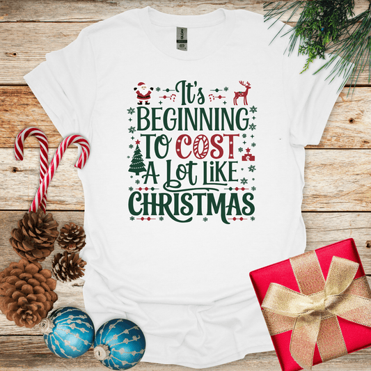 It's Beginning to Cost a Lot Like Christmas T-Shirt