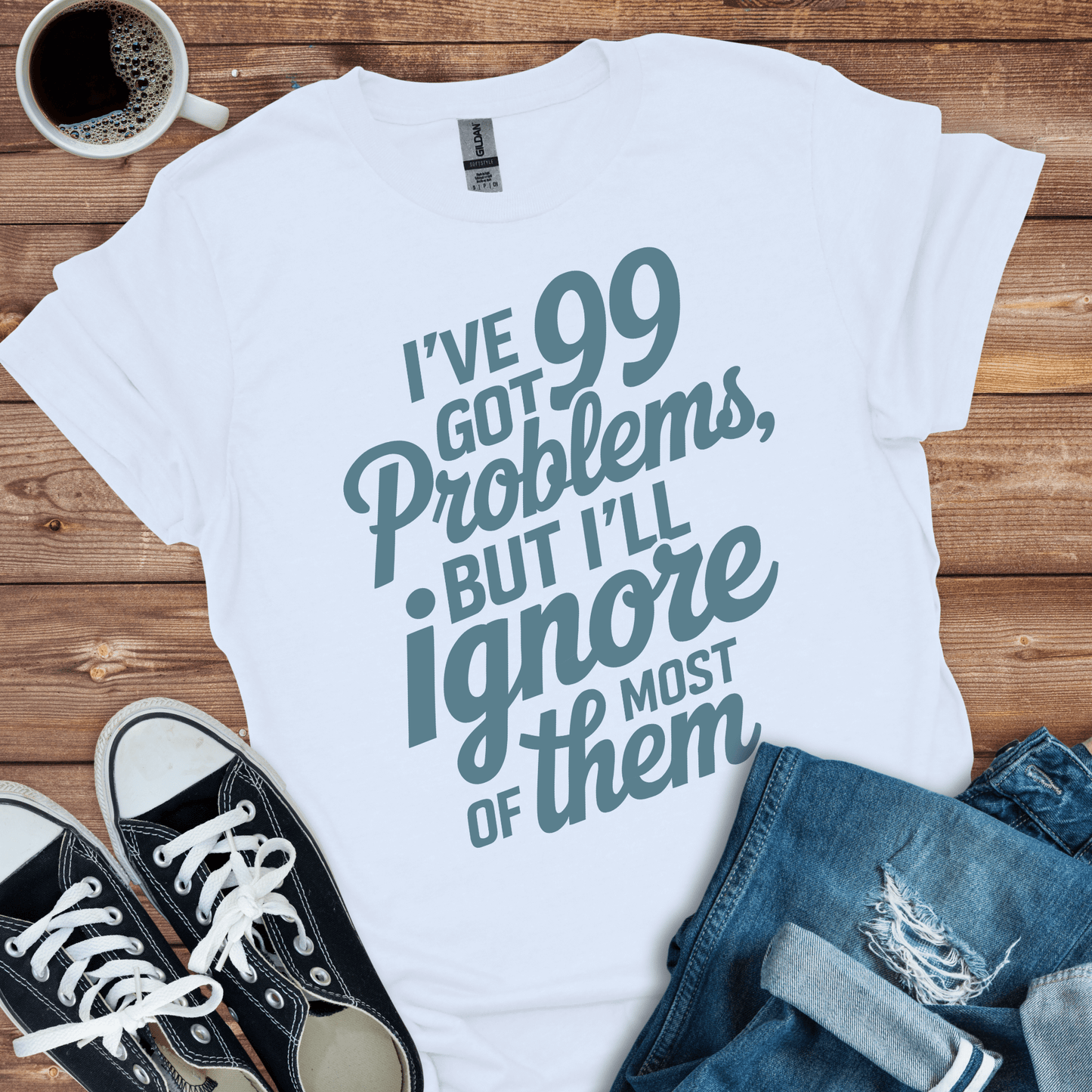 99 Problems T-Shirt