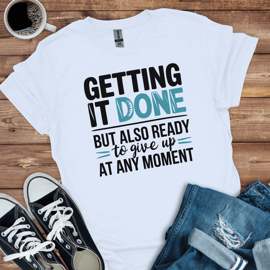 Getting It Done T-Shirt